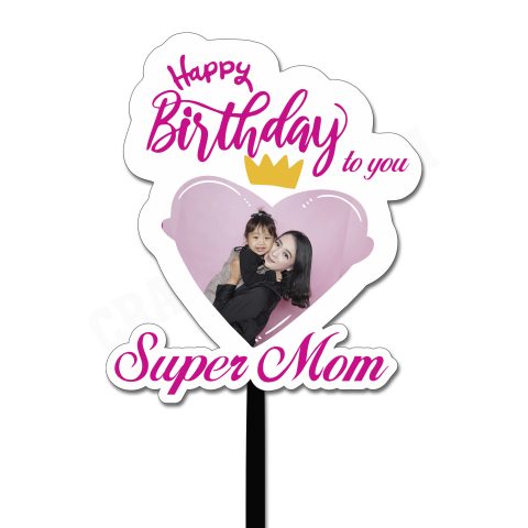 Crafty Worth | Super mom | Best Mom Ever Cake Topper Happy Birthday Cake Topper for Birthday Decoration |Personalized Cake Topper for mom Birthday | girls | couple