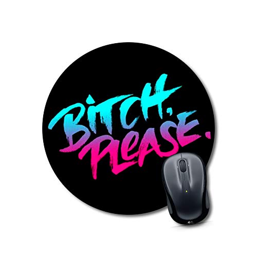 Bitch Please Round Mouse Pad