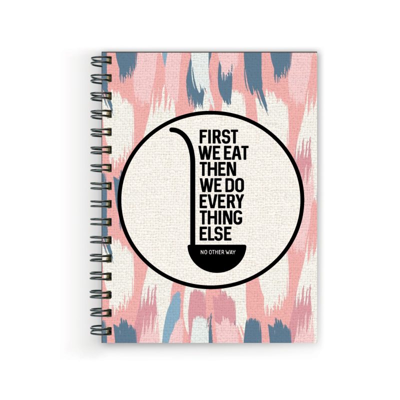 First We Eat Spiral Bound Notebook