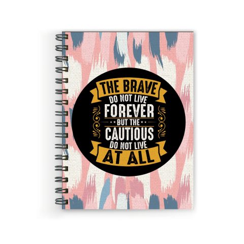 Crafty Worth the brave do not live , Wire Bound Spiral Printed unruled notebook plain Pages :160 (Size :A5)